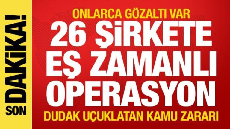 26-sirkete-es-zamanli-operasyon-onlarca-gozalti-var-dudak-ucuklatan-kamu-zarari-Yu8nRj28.jpg