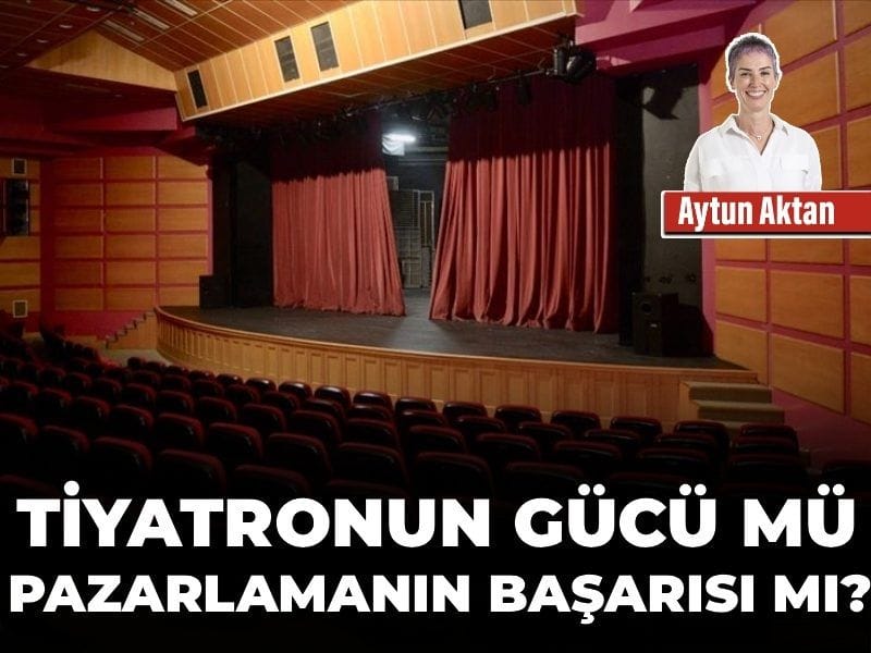 tiyatronun-gucu-mu-pazarlamanin-basarisi-mi-jj2wagtk